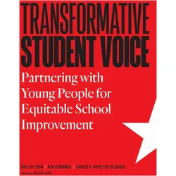Transformative Student Voice: Partnering with Young People for Equitable School Improvement, Schulbücher von Shelley Zion, Ben Kirshner, Carlos P Hipolito-Delgado