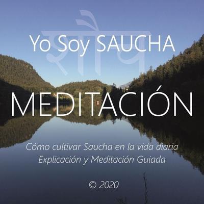 Meditación - Yo Soy Saucha - Wilma Eugenia Juan Galindo, Audio, 4061707404887