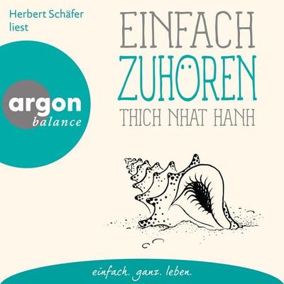 Einfach zuhören - Basics der Achtsamkeit - Thich Nhat Hanh, Audio, 9783732483808
