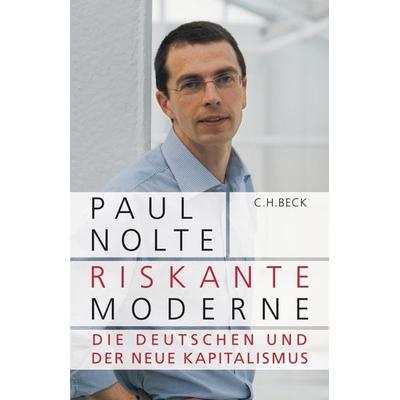 Riskante Moderne, Gebundene Ausgabe von Paul Nolte, C.H. Beck, 978-3-406-54084-4