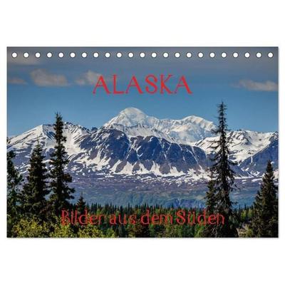 ALASKA - Bilder aus dem Süden (Tischkalender 2027 DIN A5 quer), CALVENDO Monatskalender