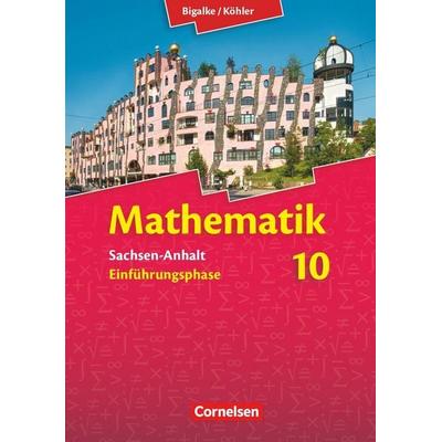 Bigalke/Köhler: Mathematik - Sachsen-Anhalt - Einführungsphase, Gebundene Ausgabe von Horst Kuschnerow,Gabriele Ledworuski,Norbert Köhler,Anton