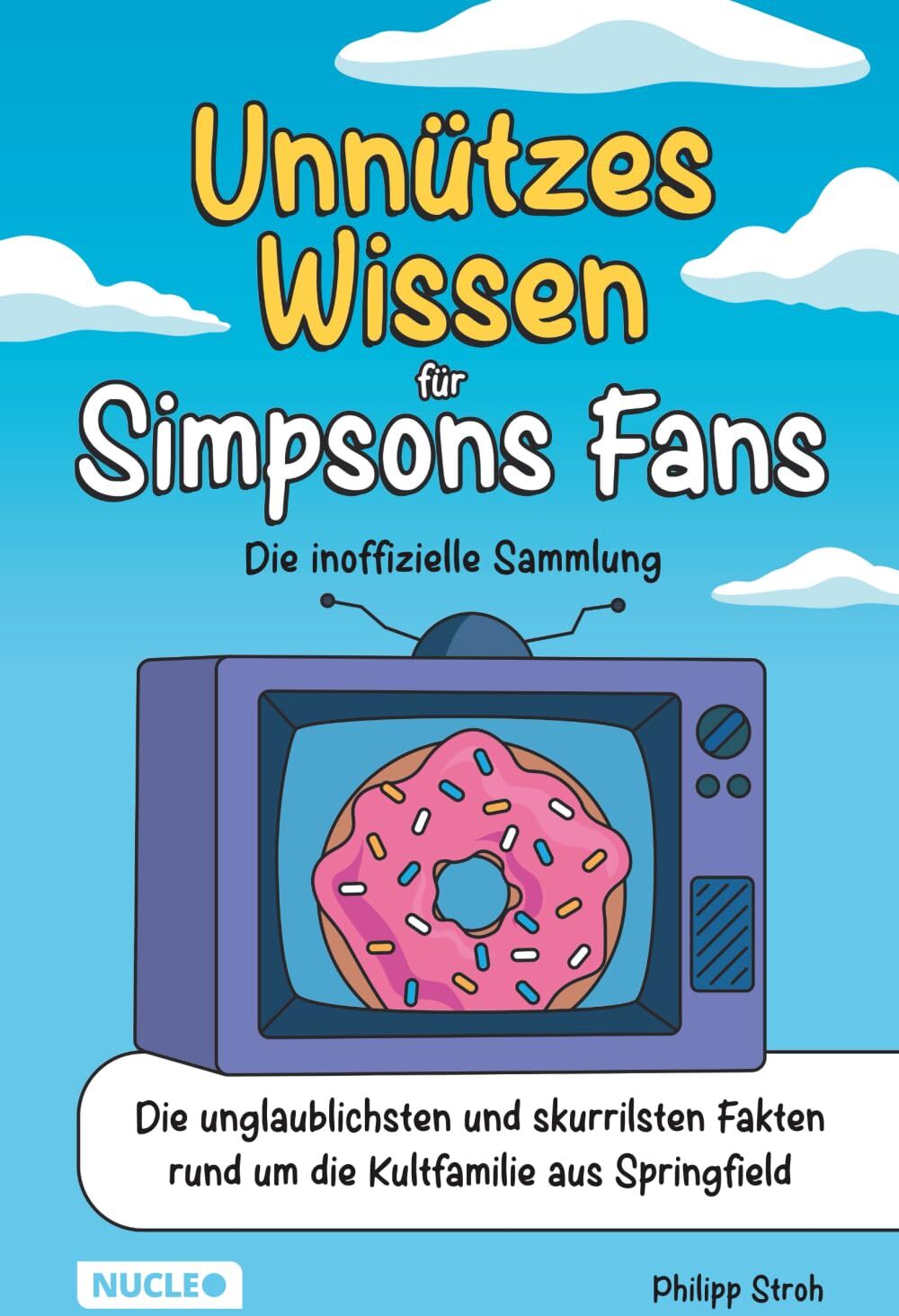 Philipp Stroh - Unnützes Wissen für Simpsons Fans – Die inoffizielle Sammlung: Die unglaublichsten und skurrilsten Fakten rund um die Kultfamilie aus Springfield Das ultimative Geschenk für Simpsons-Fans - Preis vom 10.10.2026 11:48:34 h