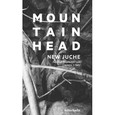 Mountainhead, Taschenbuch von New Juche, Luftschacht Verlag, 978-3-903422-62-9