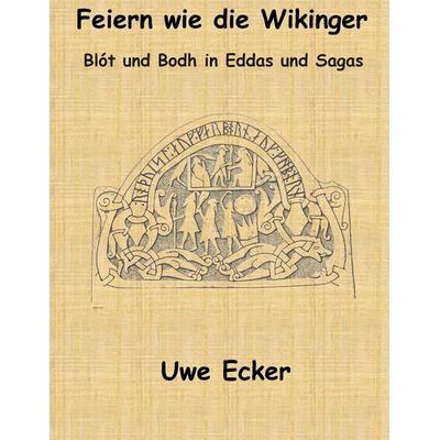 Feiern wie die Wikinger, Taschenbuch von Uwe Ecker, BoD – Books on Demand, 978-3-7347-3575-2