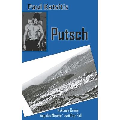 Putsch, Taschenbuch von Paul Katsitis, BoD – Books on Demand, 978-3-7494-7824-8