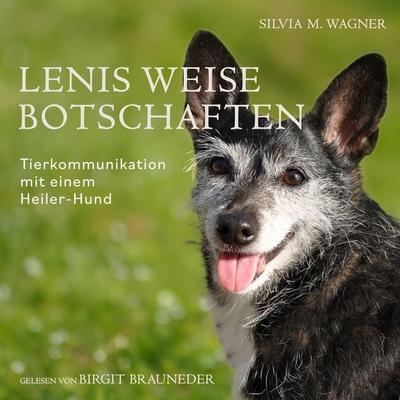 Lenis weise Botschaften: Tierkommunikation mit einem Heiler-Hund - Silvia M. Wagner, Audio, 4069829304320