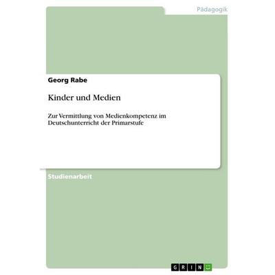 Kinder und Medien, Taschenbuch von Georg Rabe, GRIN, 978-3-640-76348-1