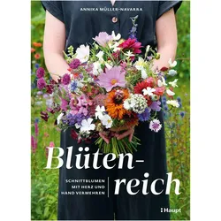 Blütenreich – Schnittblumen mit Herz und Hand vermehren, Fachbücher von Annika Müller-Navarra