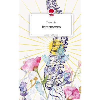 Intermezzo. Life is a Story - story.one, Gebundene Ausgabe von Theaschka, Story.one publishing, 978-3-7108-8609-6