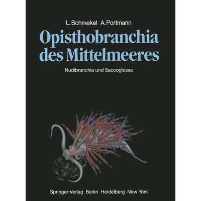 Opisthobranchia des Mittelmeeres, Gebundene Ausgabe von L. Schmekel,A. Portmann, Springer Berlin, 978-3-540-11354-6