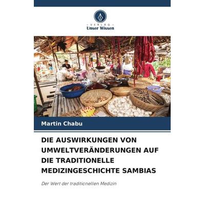 Die Auswirkungen von Umweltveränderungen Auf die Traditionelle Medizingeschichte Sambias, Taschenbuch von Martin Chabu, Verlag Unser Wissen,