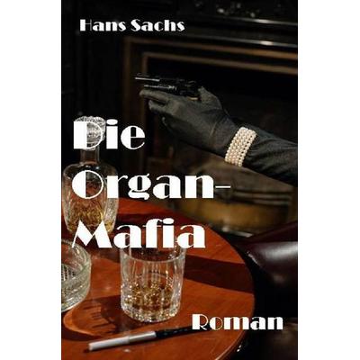 Die Organmafia, Taschenbuch von Hans Sachs, Epubli, 978-3-565-16279-6