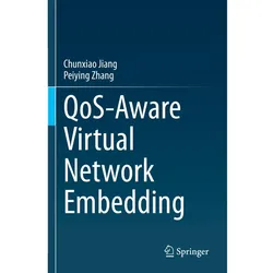 QoS-Aware Virtual Network Embedding, Fachbücher von Chunxiao Jiang, Peiying Zhang
