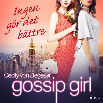 Gossip Girl: Ingen gör det bättre - Cecily Ziegesar, Audio, 9788726427271