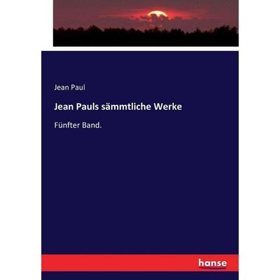 Jean Pauls sämmtliche Werke, Taschenbuch von Jean Paul, Hansebooks, 978-3-7433-7954-1