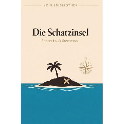 Schulbibliothek - Bücher für Schulen / Die Schatzinsel, Taschenbuch von Robert Louis Stevenson, Epubli, 978-3-565-22242-1