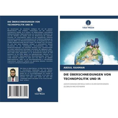 Die Überschneidungen von Technopolitik und Ir, Taschenbuch von Abdul Rahman, Verlag Unser Wissen, 978-620-8-69680-1