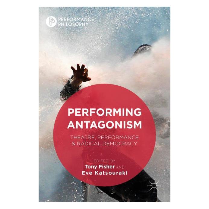 Palgrave Macmillan Uk Performing Antagonism (Englisch, Hardcover, Eve Katsouraki, Tony Fisher) (63384742)