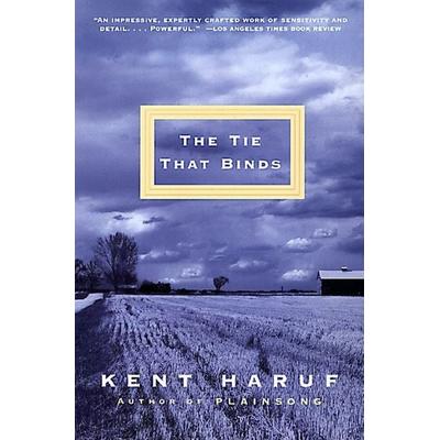 The Tie That Binds, Taschenbuch von Kent Haruf, Random House N.Y., 978-0-375-72438-1