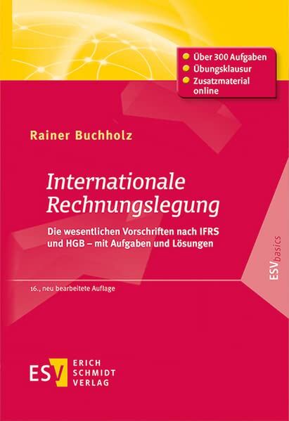 Rainer Buchholz - Internationale Rechnungslegung: Die wesentlichen Vorschriften nach IFRS und HGB – mit Aufgaben und Lösungen (ESVbasics) - Preis vom 06.10.2026 07:26:00 h