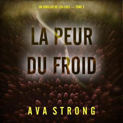 La peur du froid (Un thriller de Lexi Cole — tome 3) - Ava Strong, Audio, 9798261428848