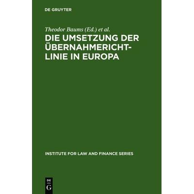Die Umsetzung der Übernahmerichtlinie in Europa, Gebundene Ausgabe von Theodor Baums,Andreas Cahn, De Gruyter, 978-3-89949-378-8