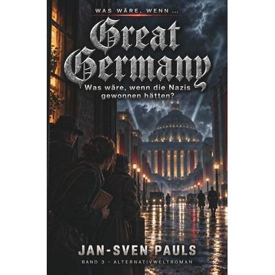 Great Germany, Taschenbuch von Jan-Sven Pauls, Tolino media, 978-3-696-90298-8