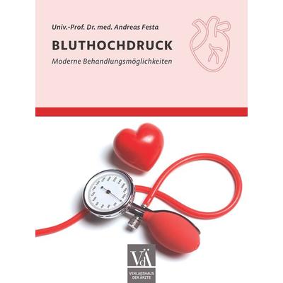 Bluthochdruck, Taschenbuch von Andreas Festa, Verlagshaus der Ärzte, 978-3-99052-326-1