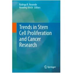 Trends in Stem Cell Proliferation and Cancer Research, Fachbücher von Henning Ulrich, Rodrigo Resende