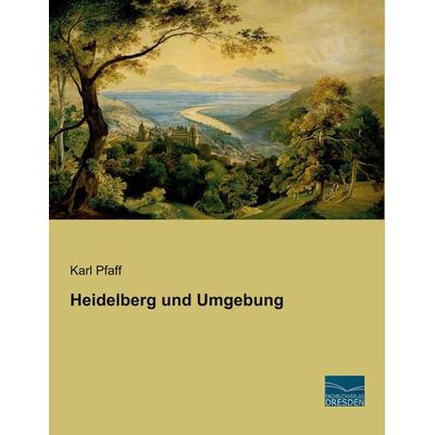 Heidelberg und Umgebung, Taschenbuch von Karl Pfaff, Fachbuchverlag Dresden, 978-3-96169-219-4