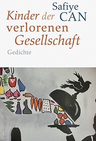 Safiye Can - Kinder der verlorenen Gesellschaft: Gedichte - Preis vom 11.10.2026 03:10:56 h