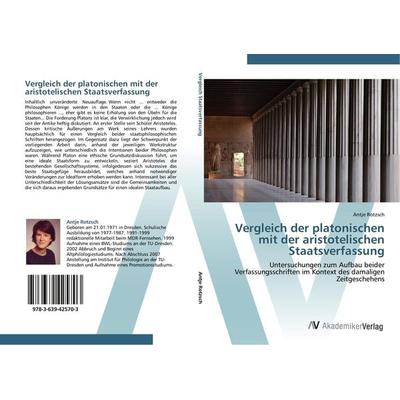 Vergleich der platonischen mit der aristotelischen Staatsverfassung, Taschenbuch von Antje Rotzsch, AV Akademikerverlag, 978-3-639-42570-3