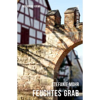 Feuchtes Grab, Taschenbuch von Stefanie Mohr, Edition Gelbes Sofa, 978-3-946035-20-6