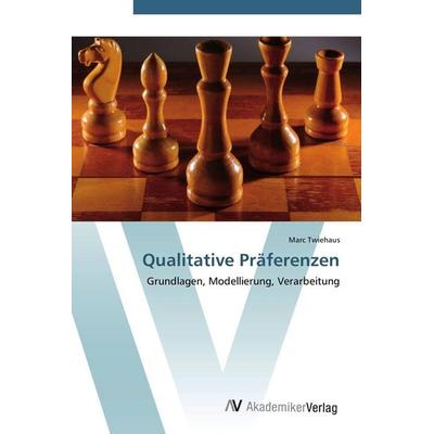 Qualitative Präferenzen, Taschenbuch von Marc Twiehaus, AV Akademikerverlag, 978-3-639-43105-6