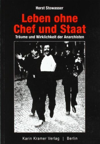 Horst Stowasser - Leben ohne Chef und Staat: Träume und Wirklichkeit der Anarchisten - Preis vom 01.10.2026 17:08:56 h