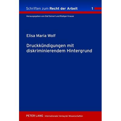 Druckkuendigungen mit diskriminierendem Hintergrund, Gebundene Ausgabe von Elisa Maria Wolf, Peter Lang GmbH, Internationaler Verlag der