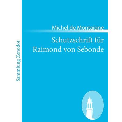 Schutzschrift für Raimond von Sebonde, Taschenbuch von Michel de Montaigne, Contumax, 978-3-8430-6638-9