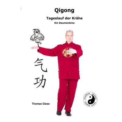 QIGONG Tageslauf der Krähe Ein Daumenkino, Taschenbuch von Thomas Giese, Epubli, 978-3-7584-4972-7