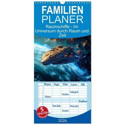 Familienplaner 2026 - Raumschiffe - Im Universum durch Raum und Zeit mit 5 Spalten (Wandkalender, 21 x 45 cm) CALVENDO