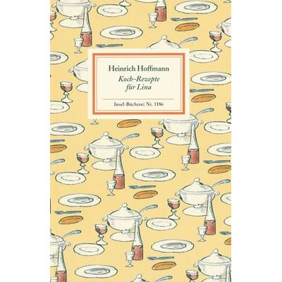 Koch-Rezepte für Lina, Gebundene Ausgabe von Heinrich Hoffmann, Insel Verlag, 978-3-458-19186-5
