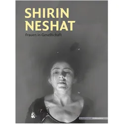 Shirin Neshat, Sachbücher von Shirin Neshat, Michket Krifa, Heide Barrenechea, Holger Kube Ventura, Stiftung Kunsthalle Tübingen