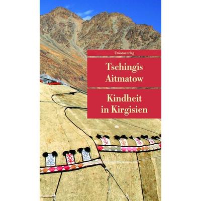 Kindheit in Kirgisien, Taschenbuch von Tschingis Aitmatow, Unionsverlag, 978-3-293-20480-5