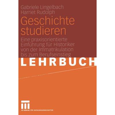 Geschichte studieren, Taschenbuch von Gabriele Lingelbach,Harriet Rudolph, VS Verlag für Sozialwissenschaften