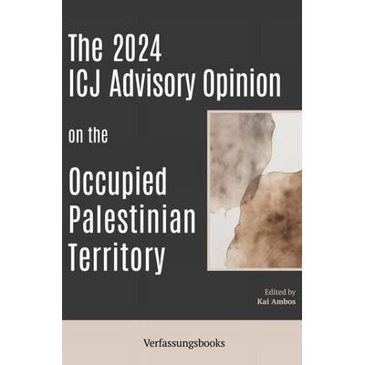 The 2024 ICJ Advisory Opinion on the Occupied Palestinian Territory, Taschenbuch von Kai Ambos, Epubli, 978-3-8190-3780-1