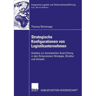 Strategische Konfigurationen von Logistikunternehmen, Taschenbuch von Thomas Rümenapp, Deutscher Universitätsverlag, 978-3-8244-7757-9