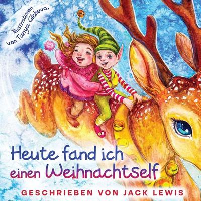 Heute fand ich einen Weihnachtself, Taschenbuch von Jack Lewis, Starry Dreamer Publishing, LLC, 978-1-952328-92-3