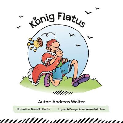 König Flatus, Taschenbuch von Andreas Wolter, BoD – Books on Demand, 978-3-7543-3814-8
