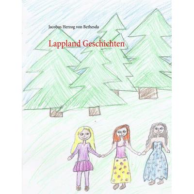 Lappland Geschichten, Taschenbuch von Jacobus Herzog Bethesda, BoD – Books on Demand, 978-3-7392-0730-8