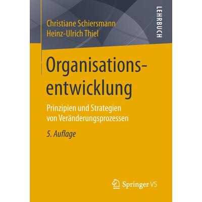 Organisationsentwicklung, Taschenbuch von Christiane Schiersmann,Heinz-Ulrich Thiel, Springer Fachmedien Wiesbaden GmbH, 978-3-658-21856-0